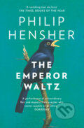 Kniha: The Emperor Waltz (Philip Hensher). HarperCollins, 2015 Kniha: The Emperor Waltz (Philip Hensher). HarperCollins, 2015