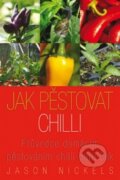 Kniha: Jak pěstovat chilli (Jason Nickels). Krejčík Josef, 2015 Kniha: Jak pěstovat chilli (Jason Nickels). Krejčík Josef, 2015