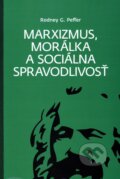 Kniha: Marxizmus, morálka a sociálna spravodlivosť (Rodney G. Peffer), 2015 Kniha: Marxizmus, morálka a sociálna spravodlivosť (Rodney G. Peffer), 2015