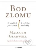 Kniha: Bod zlomu (Malcolm Gladwell). BIZBOOKS, 2015 Kniha: Bod zlomu (Malcolm Gladwell). BIZBOOKS, 2015