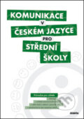 Kniha: Komunikace v českém jazyce pro střední školy, 2013 Kniha: Komunikace v českém jazyce pro střední školy, 2013