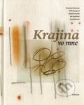 Kniha: Krajina vo mne (Ján Kudlička, Juraj Kuniak, Mila Haugová, Rastislav Biarinec a Rudolf Jurolek). Verbum, 2015 Kniha: Krajina vo mne (Ján Kudlička, Juraj Kuniak, Mila Haugová, Rastislav Biarinec a Rudolf Jurolek). Verbum, 2015