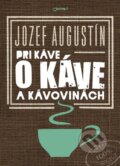 Kniha: Pri káve o káve a kávovinách (Jozef Augustín). Jota, 2016 Kniha: Pri káve o káve a kávovinách (Jozef Augustín). Jota, 2016