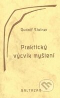 Kniha: Praktický výcvik myšlení (Rudolf Steiner). Baltazar, 1994 Kniha: Praktický výcvik myšlení (Rudolf Steiner). Baltazar, 1994