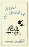 Kniha: Není co ztratit (Rowan Coleman). Domino, 2015 Kniha: Není co ztratit (Rowan Coleman). Domino, 2015