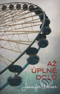 Kniha: Až úplně dolů (Jennifer Weiner). Domino, 2015 Kniha: Až úplně dolů (Jennifer Weiner). Domino, 2015