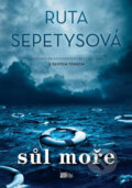 Kniha: Sůl moře (Ruta Sepetys), 2016 Kniha: Sůl moře (Ruta Sepetys), 2016