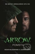 Kniha: Arrow: Pomsta (Lauren Certo a Oscar Balderrama). Baronet, 2016 Kniha: Arrow: Pomsta (Lauren Certo a Oscar Balderrama). Baronet, 2016