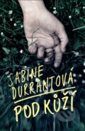 Kniha: Pod kůží (Sabine Durrant). Paseka, 2015 Kniha: Pod kůží (Sabine Durrant). Paseka, 2015