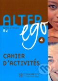 Kniha: Alter Ego 4 - Cahier d'activités (Annie Berthet). Hachette Livre International, 2008 Kniha: Alter Ego 4 - Cahier d'activités (Annie Berthet). Hachette Livre International, 2008