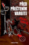 Kniha: Před přečtením varujte (Filip Brož). BELETRIS, 2015 Kniha: Před přečtením varujte (Filip Brož). BELETRIS, 2015