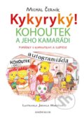 Kniha: Kykyryký! 2: Kohoutek a jeho kamarádi (Michal Černík). Knižní klub, 2015 Kniha: Kykyryký! 2: Kohoutek a jeho kamarádi (Michal Černík). Knižní klub, 2015