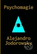 Kniha: Psychomagie (Alejandro Jodorowsky). Malvern, 2015 Kniha: Psychomagie (Alejandro Jodorowsky). Malvern, 2015