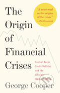 Kniha: The Origin of Financial Crises (George Cooper). Vintage, 2008 Kniha: The Origin of Financial Crises (George Cooper). Vintage, 2008