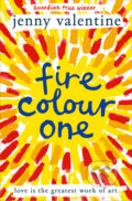 Kniha: Fire Colour One (Jenny Valentine). HarperCollins, 2015 Kniha: Fire Colour One (Jenny Valentine). HarperCollins, 2015