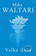 Kniha: Velká iluze (Mika Waltari). Edice knihy Omega, 2016 Kniha: Velká iluze (Mika Waltari). Edice knihy Omega, 2016