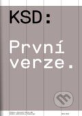 Kniha: KSD: První verze (Autorský kolektív). Akademie múzických umění, 2015 Kniha: KSD: První verze (Autorský kolektív). Akademie múzických umění, 2015