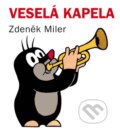 Kniha: Veselá kapela (Zdeněk Miler). Knižní klub, 2013 Kniha: Veselá kapela (Zdeněk Miler). Knižní klub, 2013