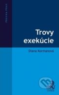 Kniha: Trovy exekúcie (Diana Kormanová). C. H. Beck, 2015 Kniha: Trovy exekúcie (Diana Kormanová). C. H. Beck, 2015