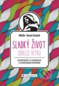Kniha: Sladký život (Dolce vita) (Karel Kubát). Grada, 2015 Kniha: Sladký život (Dolce vita) (Karel Kubát). Grada, 2015