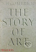 The Story of Art - Ernst H. Gombrich, Phaidon, 2007