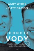 Kniha: Hodnota vody (Gary White a Matt Damon). Jota, 2023 Kniha: Hodnota vody (Gary White a Matt Damon). Jota, 2023