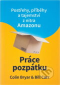 Kniha: Práce pozpátku : postřehy, příběhy a tajemství z nitra Amazonu (Colin Bryar a Bill Carr). , 2022 Kniha: Práce pozpátku : postřehy, příběhy a tajemství z nitra Amazonu (Colin Bryar a Bill Carr). , 2022