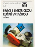 Kniha: Práce s elektrickou ruční vrtačkou (Jan Tůma). SNTL, 1988 Kniha: Práce s elektrickou ruční vrtačkou (Jan Tůma). SNTL, 1988