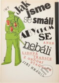 Kniha: Jak jsme se smáli, abychom se nebáli, aneb, Lidová tradice z období stagnace (Jiří Hradil). , 1991 Kniha: Jak jsme se smáli, abychom se nebáli, aneb, Lidová tradice z období stagnace (Jiří Hradil). , 1991