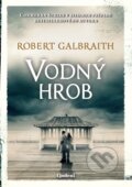Kniha: Vodný hrob (Robert Galbraith). Lindeni, 2024 Kniha: Vodný hrob (Robert Galbraith). Lindeni, 2024