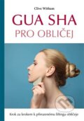 Kniha: Gua sha pro obličej (Clive Witham). Poznání, 2023 Kniha: Gua sha pro obličej (Clive Witham). Poznání, 2023