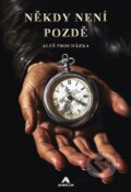 Kniha: Někdy není pozdě (Aleš Procházka). AURICON, 2023 Kniha: Někdy není pozdě (Aleš Procházka). AURICON, 2023