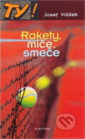Kniha: Rakety, míče, smeče (Josef Vlášek). , 2002 Kniha: Rakety, míče, smeče (Josef Vlášek). , 2002