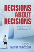Kniha: Decisions about Decisions (Cass R. Sunstein). Cambridge University Press, 2023 Kniha: Decisions about Decisions (Cass R. Sunstein). Cambridge University Press, 2023