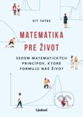 Kniha: Matematika pre život (Kit Yates). Lindeni, 2023 Kniha: Matematika pre život (Kit Yates). Lindeni, 2023
