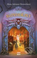 Kniha: Slovodějky (Alena Adrianet Heinrichová), 2023 Kniha: Slovodějky (Alena Adrianet Heinrichová), 2023