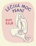 Kniha: Léčivá moc psaní (Rupi Kaur). Via, 2023 Kniha: Léčivá moc psaní (Rupi Kaur). Via, 2023