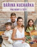 Kniha: Bářina kuchařka pro mámy a táty (Bára Nosková Mosorjaková). Via, 2023 Kniha: Bářina kuchařka pro mámy a táty (Bára Nosková Mosorjaková). Via, 2023