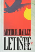 Kniha: Letiště (Arthur Hailey). Knižní klub, 1993 Kniha: Letiště (Arthur Hailey). Knižní klub, 1993