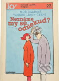 Kniha: Neznáme my se odněkud? (Jan Cimický a Marie Formáčková). , 1990 Kniha: Neznáme my se odněkud? (Jan Cimický a Marie Formáčková). , 1990