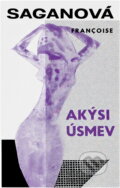 Kniha: Akýsi úsmev (Françoise Sagan). , 1965 Kniha: Akýsi úsmev (Françoise Sagan). , 1965