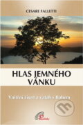 Kniha: Hlas jemného vánku : vnitřní život a vztah s Bohem (Cesare Falletti). Paulínky, 2008 Kniha: Hlas jemného vánku : vnitřní život a vztah s Bohem (Cesare Falletti). Paulínky, 2008
