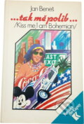 Kniha: --tak mě polib-- : (kiss me, I am Bohemian) (Jan Beneš). , 1991 Kniha: --tak mě polib-- : (kiss me, I am Bohemian) (Jan Beneš). , 1991