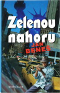 Kniha: Zelenou nahoru : kiss me, I am Bohemian : kriminaloidní sci-fiction přítomně minulé budoucnosti (Jan Beneš). Knižní klub, 2001 Kniha: Zelenou nahoru : kiss me, I am Bohemian : kriminaloidní sci-fiction přítomně minulé budoucnosti (Jan Beneš). Knižní klub, 2001