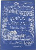 Kniha: Usměvaví rebelanti (Miroslav Slach). Melantrich, 1989 Kniha: Usměvaví rebelanti (Miroslav Slach). Melantrich, 1989