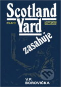 Kniha: Scotland Yard zasahuje (V. P. Borovička). Práce, 1991 Kniha: Scotland Yard zasahuje (V. P. Borovička). Práce, 1991
