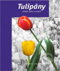 Kniha: Tulipány (Arend Jan van der Horst a Jan Bader). Rebo, 1999 Kniha: Tulipány (Arend Jan van der Horst a Jan Bader). Rebo, 1999