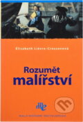 Kniha: Rozumět malířství (Élisabeth Lievre-Crosson). , 2006 Kniha: Rozumět malířství (Élisabeth Lievre-Crosson). , 2006