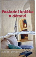 Kniha: Poslední knížka o dětství (Zdeněk Zapletal). Paradox, 1993 Kniha: Poslední knížka o dětství (Zdeněk Zapletal). Paradox, 1993
