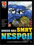Kniha: Dokud nás smrt nespojí : a další kriminální příběhy (Heda Bartíková, Ladislav Beran, Roman Cílek, Hana Doubková, Antonín Jirotka a Jan J. Vaněk). Pražská vydavatelská společnost, 2021 Kniha: Dokud nás smrt nespojí : a další kriminální příběhy (Heda Bartíková, Ladislav Beran, Roman Cílek, Hana Doubková, Antonín Jirotka a Jan J. Vaněk). Pražská vydavatelská společnost, 2021